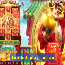 futebol play hd ao vivo agora